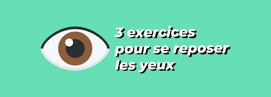 Yoga des yeux : 3 exercices pour reposer sa vue