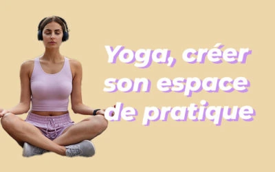 Yoga à la maison : comment s’aménager un espace à soi pour pratiquer ?