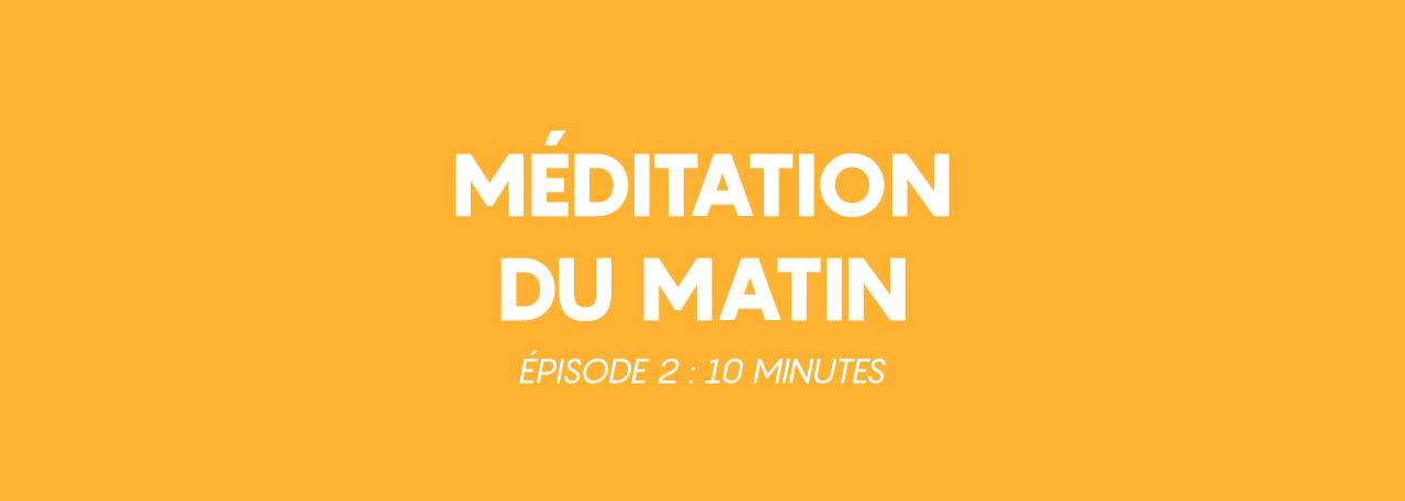 vignette2 meditation du matin episode 2