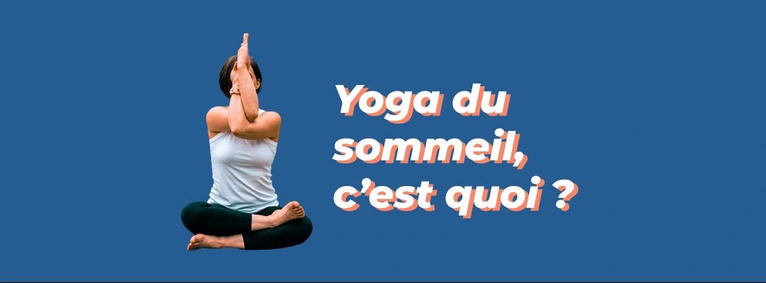 Yoga nidra, tout savoir sur le yoga du sommeil 🛏
