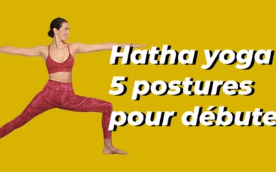 5 postures pour débuter le Hatha yoga
