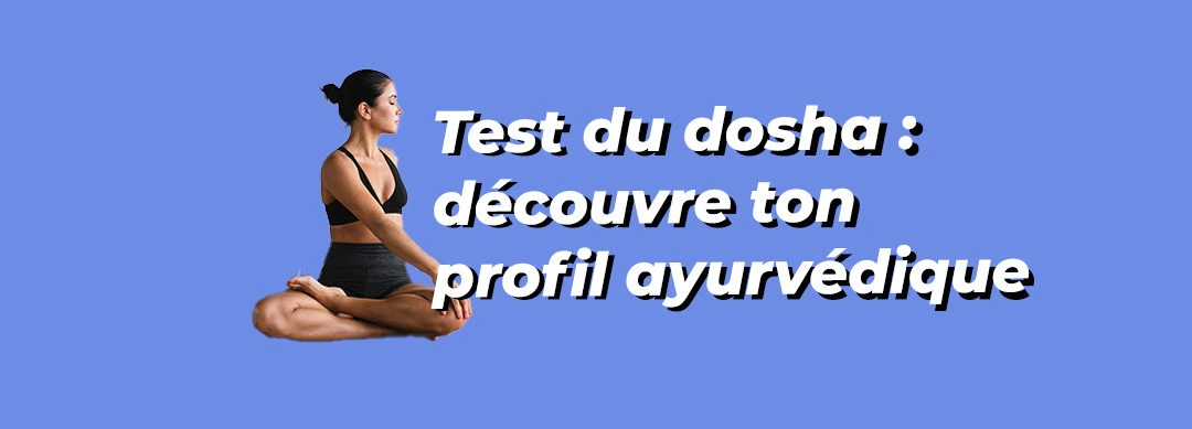 Ayurveda : Comment connaître son profil ayurvédique ?