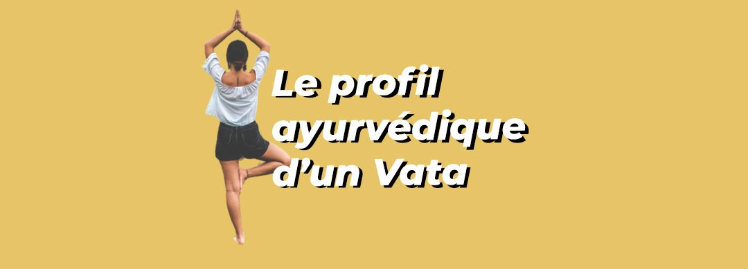 Profil Ayurveda, le dosha Vata