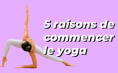 Quels sont les bienfaits du yoga ? 5 raisons de s’y mettre 🧘‍♀️