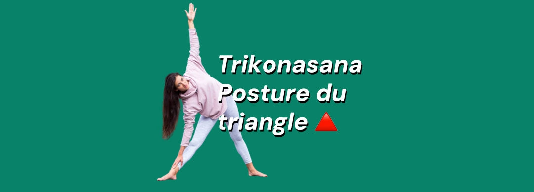 Trikonasana 🔺 La posture du triangle