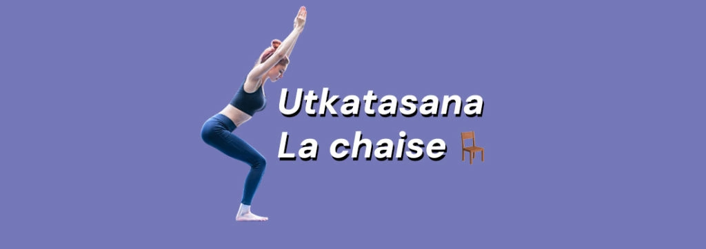 utkatasana la postue de la chaise