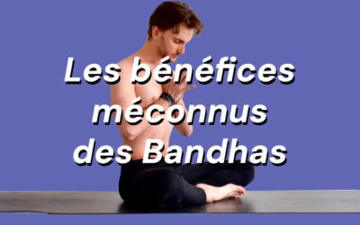 Bandhas Yoga 👌 Les clés pour les maîtriser avec succès